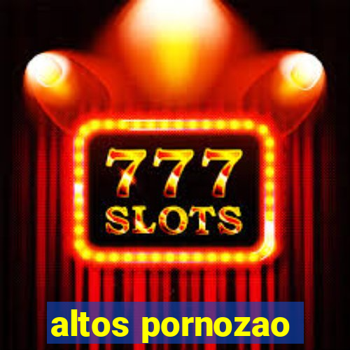 altos pornozao